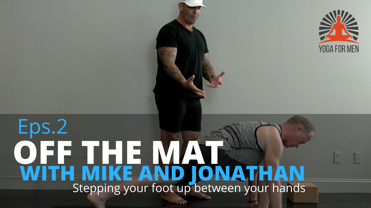 Off the Mat, Eps 2 - Stepping Up Between Your Hands